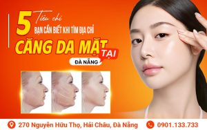 Địa chỉ căng da mặt uy tín, chất lượng nhất năm 2026 tại Đà Nẵng 3 5 tieu chi ban can biet khi tim dia chi cang da mat tai da nang 1