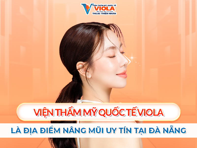 vien-tham-my-quoc-te-viola-la-dia-diem-nang-mui-uy-tin-tai-da-nang