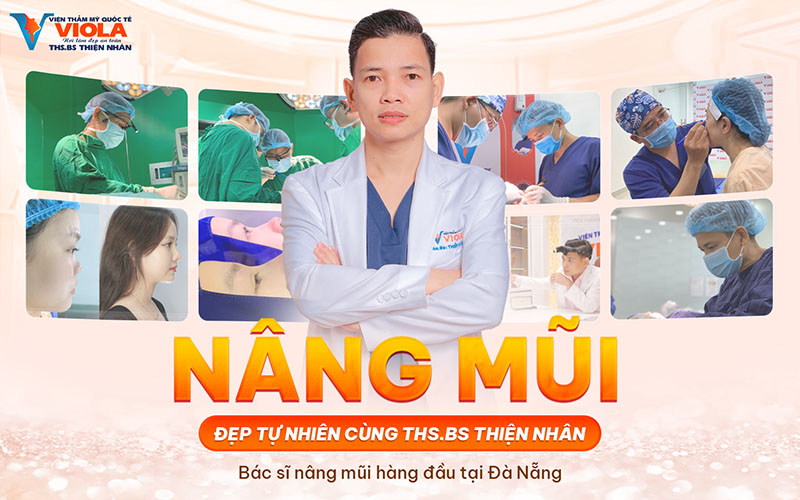 Nâng mũi đẹp tự nhiên cùng ThS.BS Thiện Nhân - Bác sĩ nâng mũi hàng đầu tại Đà Nẵng