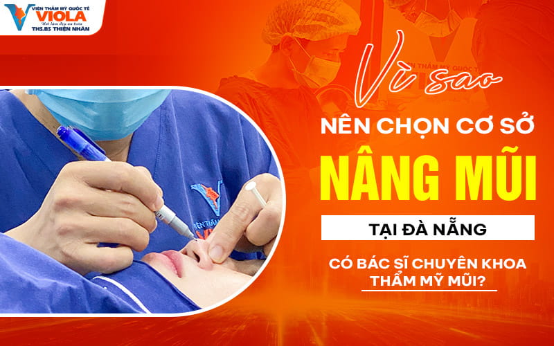 vi sao nen chon co so nang mui tai da nang co bac si chuyen khoa tham my mui