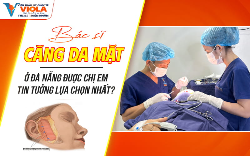 Bác sĩ căng da mặt ở Đà Nẵng được chị em tin tưởng lựa chọn nhất? 1 bac si cang da mat o da nang duoc chi em tin tuong lua chon nhat