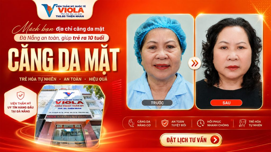 Mách bạn địa chỉ căng da mặt Đà Nẵng an toàn, giúp trẻ ra 10 tuổi 1 mach ban dia chi cang da mat da nang an toan giup tre ra 10 tuoi
