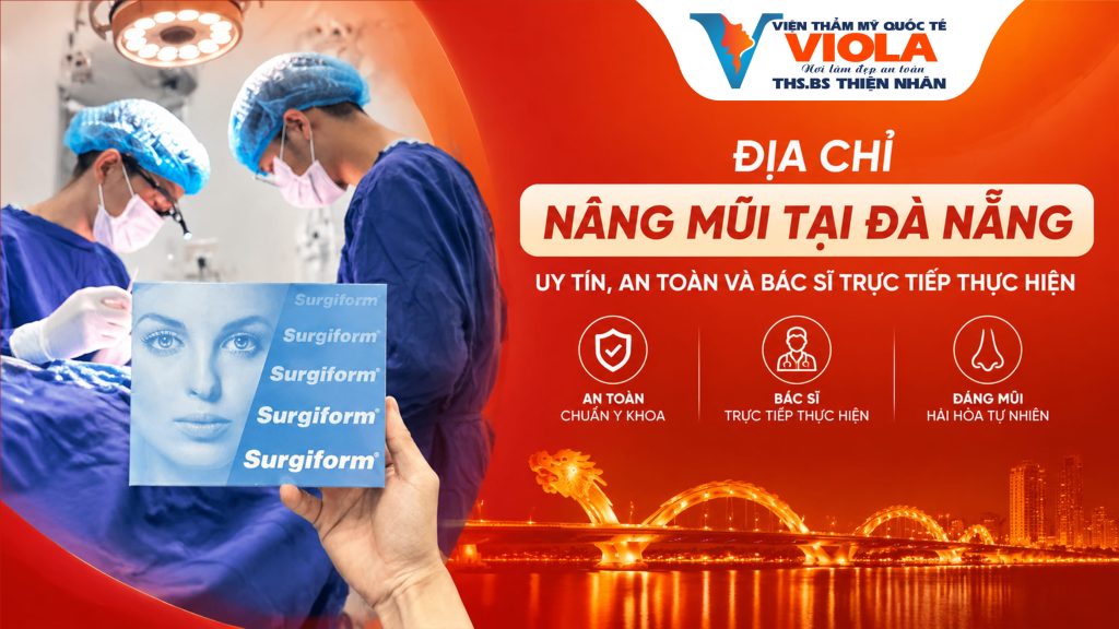 Địa chỉ nâng mũi tại Đà Nẵng uy tín, an toàn và bác sĩ trực tiếp thực hiện 1 dia chi nang mui tai da nang uy tin an toan va bac si truc tiep thuc hien