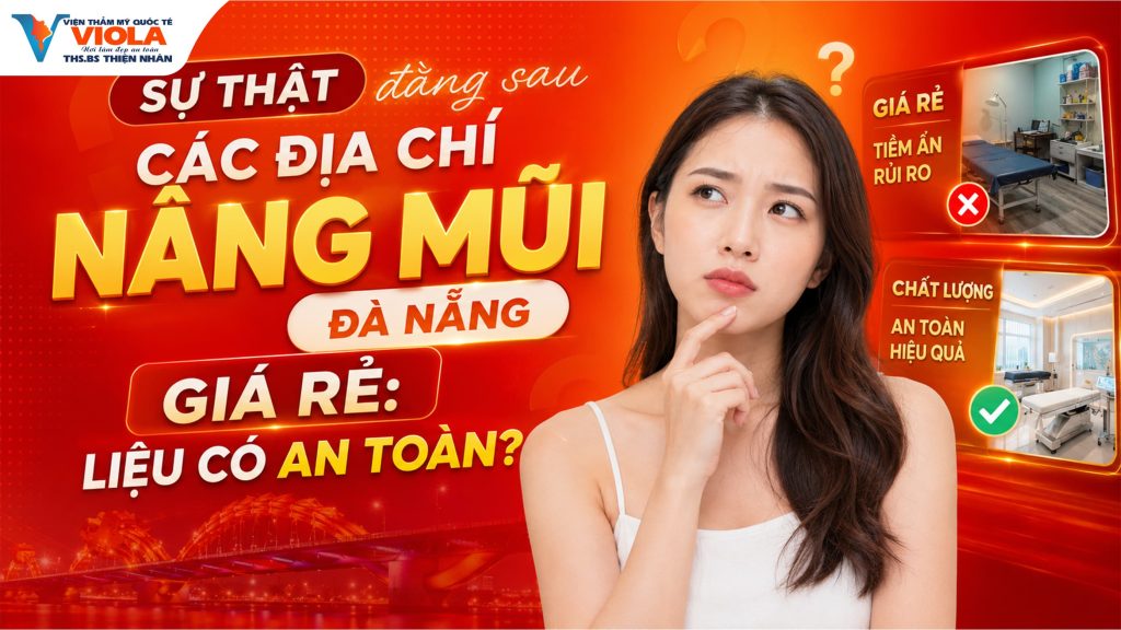 Sự thật đằng sau các địa chỉ nâng mũi Đà Nẵng giá rẻ: liệu có an toàn? 2 su that dang sau cac dia chi nang mui da nang gia re lieu co an toan